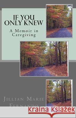 If You Only Knew: A Memoir of Caregiving