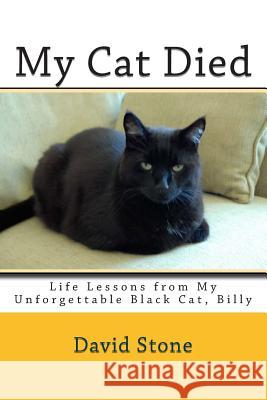 My Cat Died: Life Lessons from My Unforgettable Black Cat, Billy