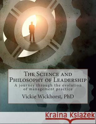 The Science and Philosophy of Leadership: A historical journey through the growth of management practice