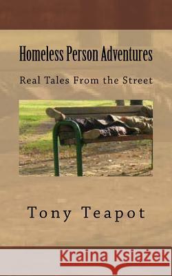 Homeless Person Adventures: Real Tales From the Street