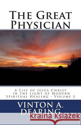 The Great Physician: A Life of Jesus Christ in the Light of Modern Spiritual Healing - Volume 2