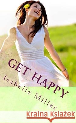 Get Happy: Stop existing and start living