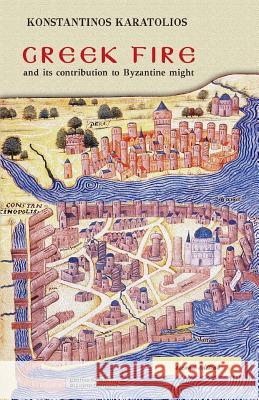 Greek Fire: And Its Contribution to Byzantine Might