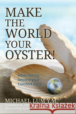 Make The World Your Oyster!: Adventuring beyond your Comfort Zone