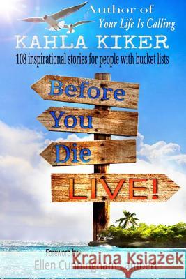 Before You Die - Live: 108 inspirational stories for people with bucket lists