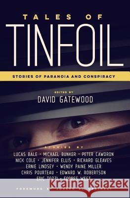 Tales of Tinfoil: Stories of Paranoia and Conspiracy