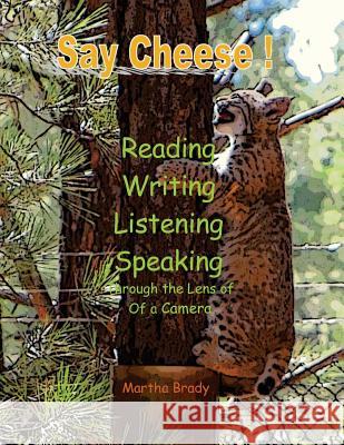 Say Cheese: Reading, Writing, Listening, Speaking Through the Lens of a Camera