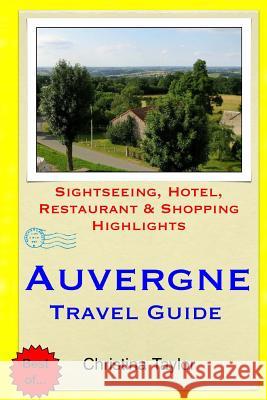 Auvergne Travel Guide: Sightseeing, Hotel, Restaurant & Shopping Highlights