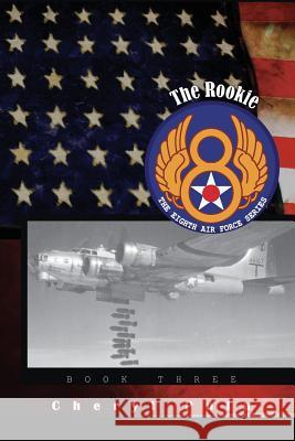 The Rookie: : The Eighth Air Force, Volume Three