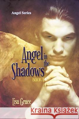 Angel in the Shadows, Book 1 by Lisa Grace: Angel Series