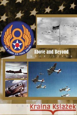 Above and Beyond: : The 8th Air Force Series, Volume 7