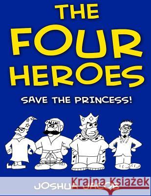 THE FOUR HEROES Save the Princess!: (An Epic Coloring Book)