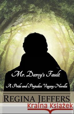 Mr. Darcy's Fault: A Pride and Prejudice Vagary Novella