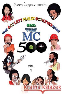 The Coolest Music Book Ever Made aka The MC 500 Vol. 1: Celebrating 40 Years of Sounds, Life, and Culture Through an All-Star Team of Songs