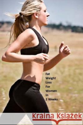 Fat Weight Loss For Women In 2 Weeks: Lose Body Fat Effectively