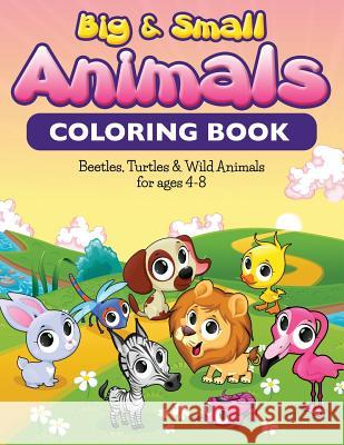 Big & Small Animals Coloring Book: Beatles, Turtles & Wild Animals For Ages 4-8