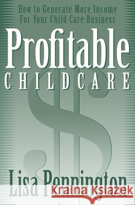 Profitable Child Care: How to Generate More Income for Your Child Care Business