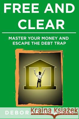 Free and Clear: Master Your Money and Escape the Debt Trap