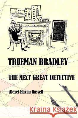 Trueman Bradley: The Next Great Detective