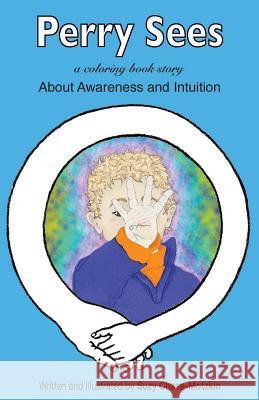 Perry Sees: About Awareness and Intuition