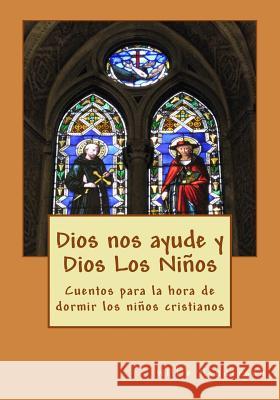 Dios nos ayude y Dios Los Niños: Cuentos para la hora de dormir los niños cristianos