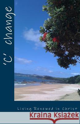 'C' Change: Living Renewed in Christ