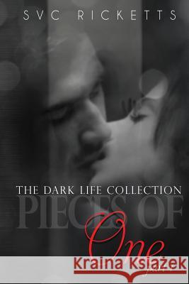 Pieces Of One, Part 1: (The Dark Life Collection)