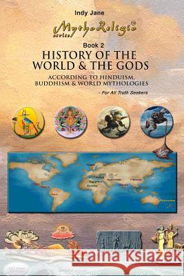 History of the World & the Gods (FC): According to Hinduism, Buddhism and World Mythologies