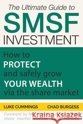 The Ultimate Guide to SMSF Investment: How to protect and safely grow your wealth via the Share Market