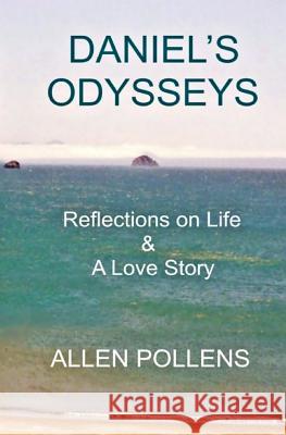 Daniel's Odysseys: Reflections on Life & A Love Story