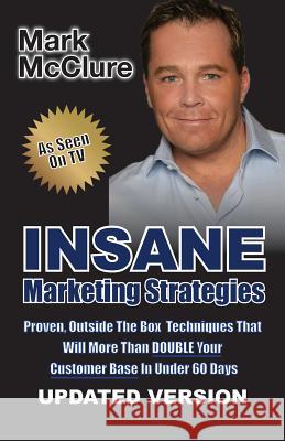 Insane Marketing Strategies: How To Double Your Client Base In Under 60 Days