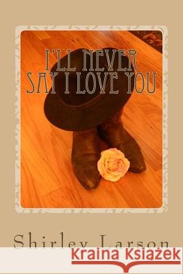 I'll Never Say I Love You