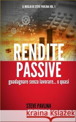Rendite Passive: Guadagnare Senza Lavorare... O Quasi