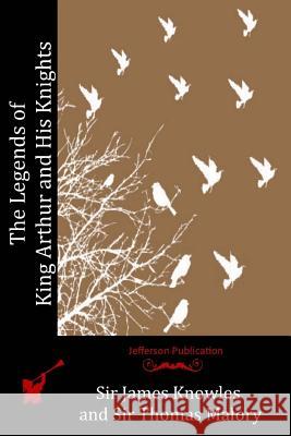 The Legends of King Arthur and His Knights