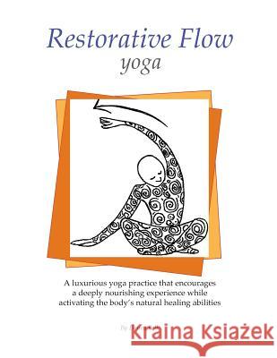 Restorative Flow Yoga: A deeply nourishing yoga practice using gentle, repetitive, rocking movements
