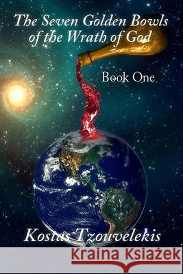 The Seven Golden Bowls of the Wrath of God: Book One 1