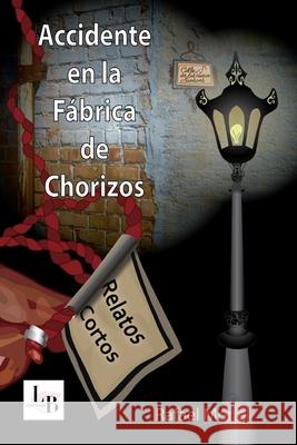 Accidente en la Fabrica de Chorizos: Relatos Cortos