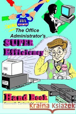 The Office Administrator's Super Efficiency Handbook