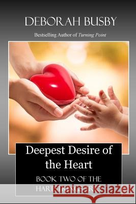 Deepest Desire of the Heart: Book Two of the Hartstrings Quartet