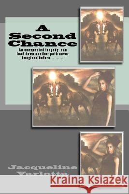 A Second Chance: An Unexpected Tragedy can lead down another path never imagined before......