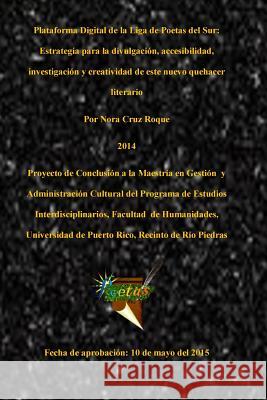 Plataforma Digital de la Liga de Poetas del Sur: Estrategia de divulgación, accesibilidad, investigación y creatividad en este nuevo quehacer literari
