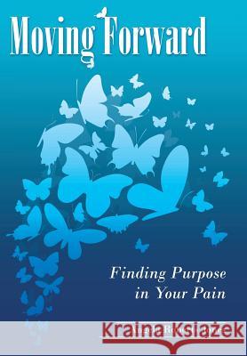 Moving Forward: Finding Purpose in Your Pain