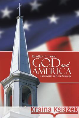 God and America: Lukewarm is Not a Strategy