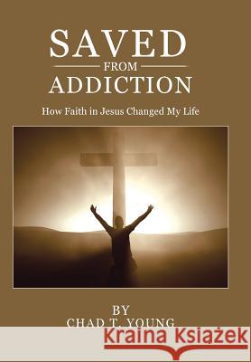 Saved from Addiction: How Faith in Jesus Changed My Life