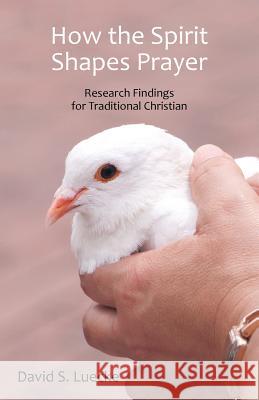 How the Spirit Shapes Prayer: Research Findings for Traditional Christians