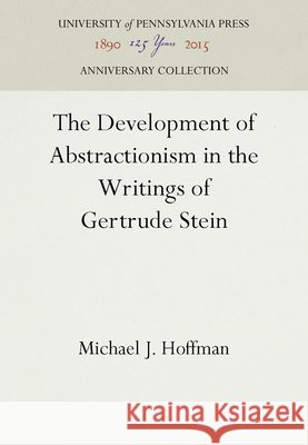 The Development of Abstractionism in the Writings of Gertrude Stein