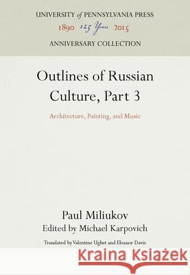 Outlines of Russian Culture, Part 3: Architecture, Painting, and Music