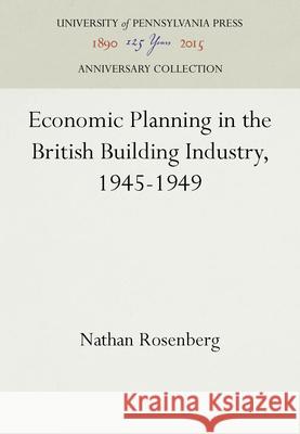 Economic Planning in the British Building Industry, 1945-1949