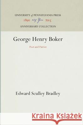 George Henry Boker: Poet and Patriot