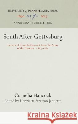 South After Gettysburg: Letters of Cornelia Hancock from the Army of the Potomac, 1863-1865